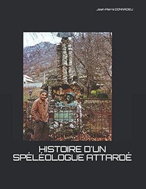 Histoire d'un spéléologue attardé - biographie d'André Amelineau