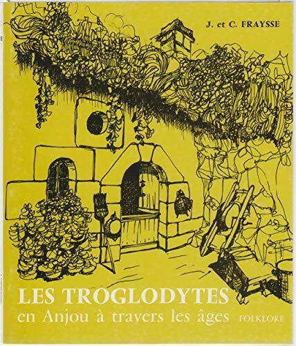Les troglodytes en Anjou à travers les âges - Tome 1 - 2è édition