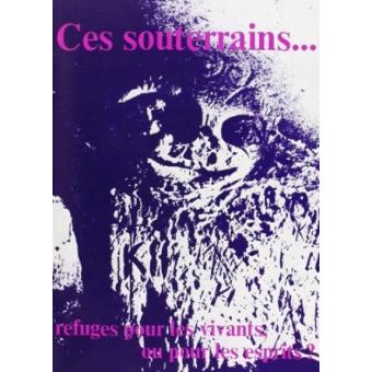 Ces souterrains... refuges pour les vivants ou pour les esprits