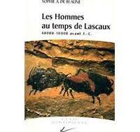 les hommes au temps de Lascaux : 40000 - 10000 avant J.-C.
