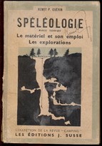 Speleologie: manuel technique; le matériel et son emploi; les explorations