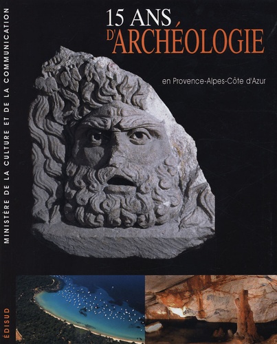 15 ans d'archéologie - En Provence-Alpes-Côte d'Azur