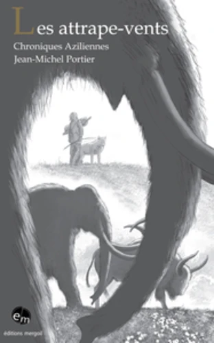 Les attrape-vents. Chroniques aziliennes (roman)