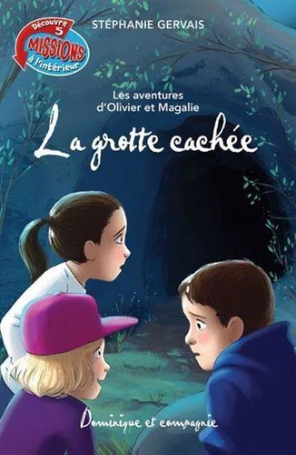 La grotte cachée  (une aventure d'Olivier et Magalie)  