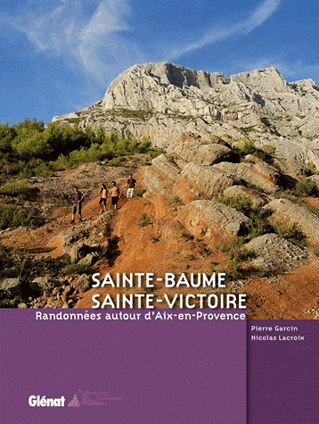 Sainte-Baume, Sainte-Victoire - Randonnées autour d'Aix en Provence