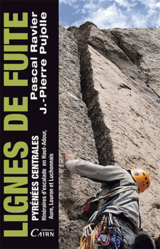 Lignes de fuite - Itinéraires d'escalade en Haut-Adour, Aure, Louron et Luchonnais