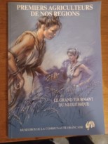 Premiers agriculteurs de nos régions : le grand tournant du néolithique   (catalogue d'exposition)