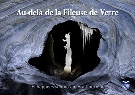 Au delà de la Fileuse de verre - Echappées souterraines à Corniou