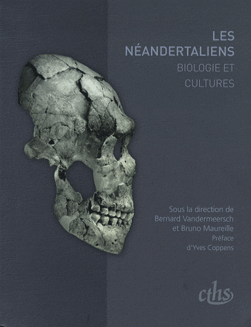Les Néandertaliens - Biologie et cultures - EN REIMPRESSION