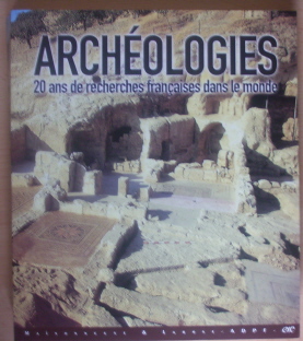 ARCHEOLOGIES - 20 ans de recherches françaises dans le monde