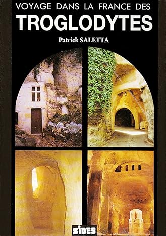 Voyage dans la France des troglodytes