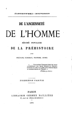 De l'ancienneté de l'homme; résumé populaire de la préhistoire, avec préface, tableau, figures, index ... (Deuxième partie )