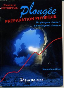 Préparation physique en plongée - du plongeur niveau 1 à l'enseignant niveau 4 - Nouvelle édition