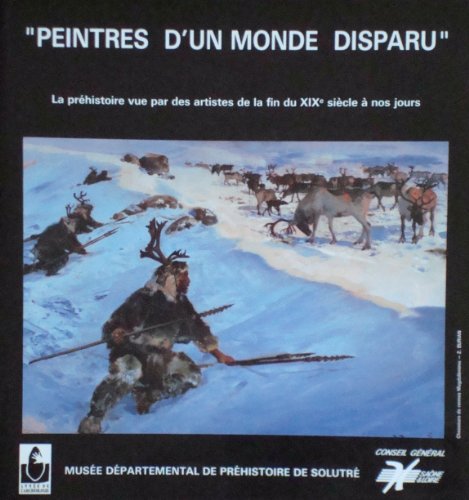 Peintres d'un monde disparu - Exposition, Musée départemental de préhistoire de Solutré, 22 juin-1er octobre 1990