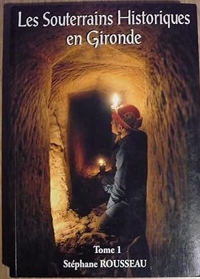 les souterrains historiques en Gironde - tome 1